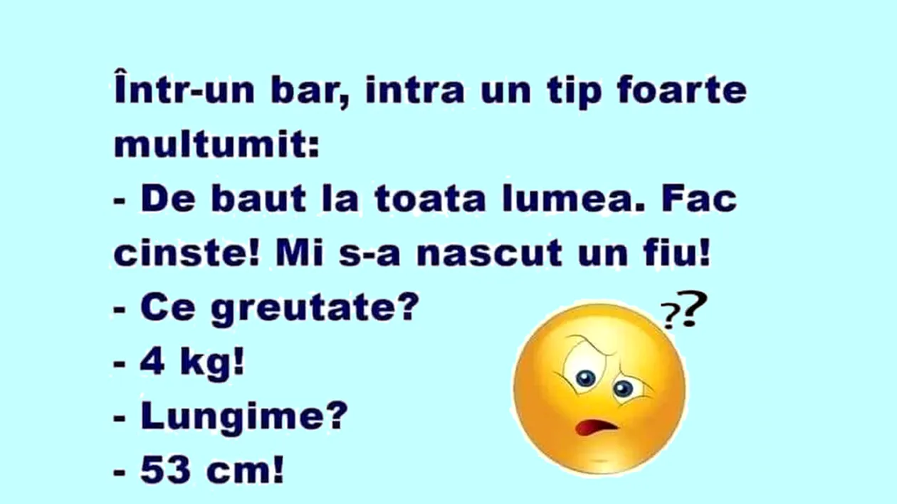 BANCUL ZILEI | De băut la toată lumea! Mi s-a născut un fiu