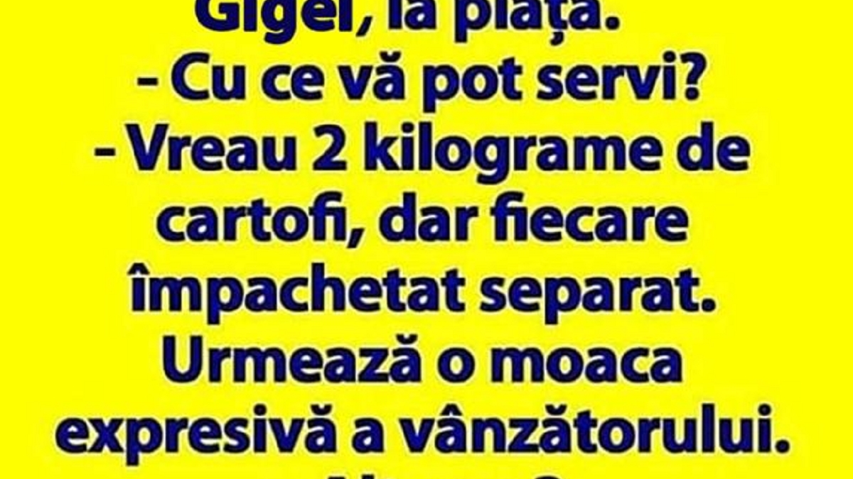 BANC | Gigel, la piață: „Vreau 2 kilograme de cartofi, dar fiecare împachetat separat”