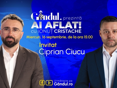 „Ai Aflat! cu Ionuț Cristache” începe miercuri, 16 septembrie, de la ora 15.00, live pe Gândul. Invitat: Ciprian Ciucu