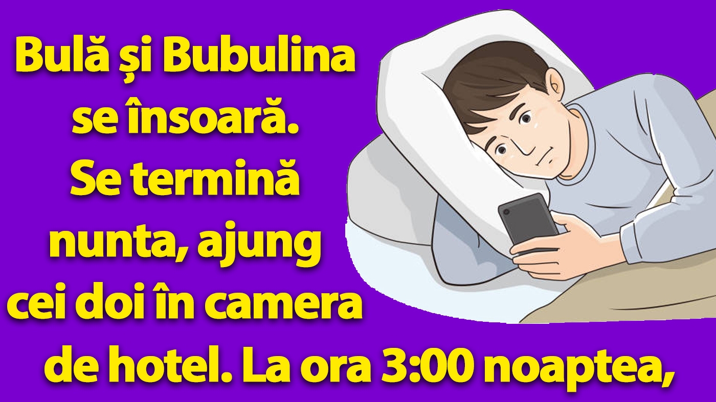 Bancul dimineții | În noaptea nunții, la 3:00, Bulă își sună mama