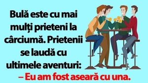 BANC | Bulă este cu mai mulți prieteni la cârciumă