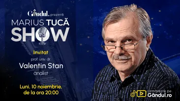 Marius Tucă Show începe luni, 10 noiembrie, de la ora 20.00, pe Gândul. Invitat: prof. univ. dr. Valentin Stan