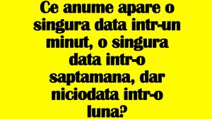Test IQ | Ce anume apare o singură dată într-un minut, o dată într-o săptămână, dar niciodată într-o lună?