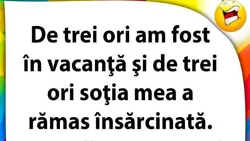 BANC | De 3 ori am fost în vacanță și de 3 ori soția mea a rămas însărcinată