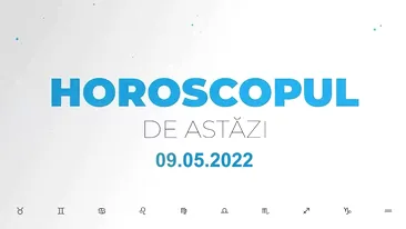 Horoscop zilnic 9 mai 2022. Capricornii trebuie să evite investițiile