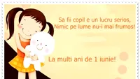 Mesaje de ”La mulți ani!” pentru copii de 1 Iunie! Felicitări și poze inedite