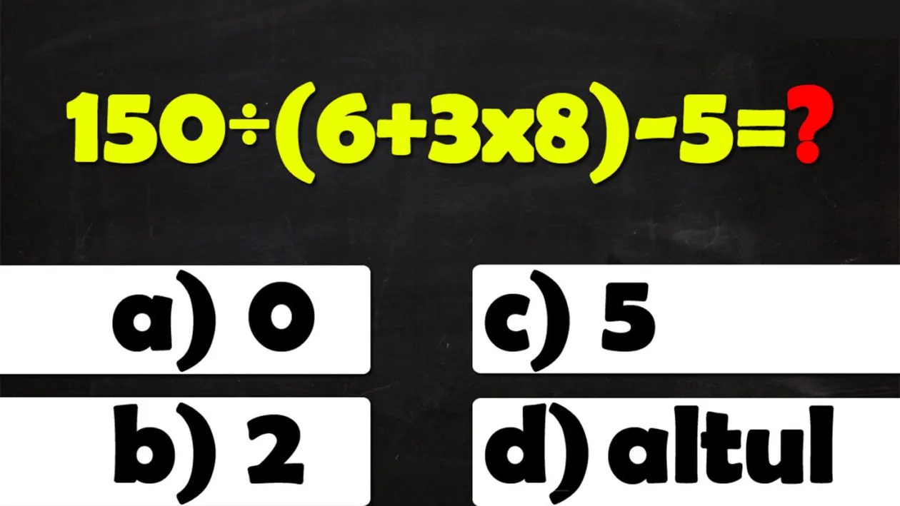 Test de inteligență pentru matematicieni | Calculați 150:(6+3x8)-5
