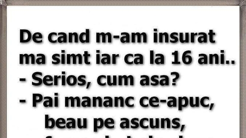 BANCUL ZILEI | "De când m-am însurat, mă simt iar ca la 16 ani"