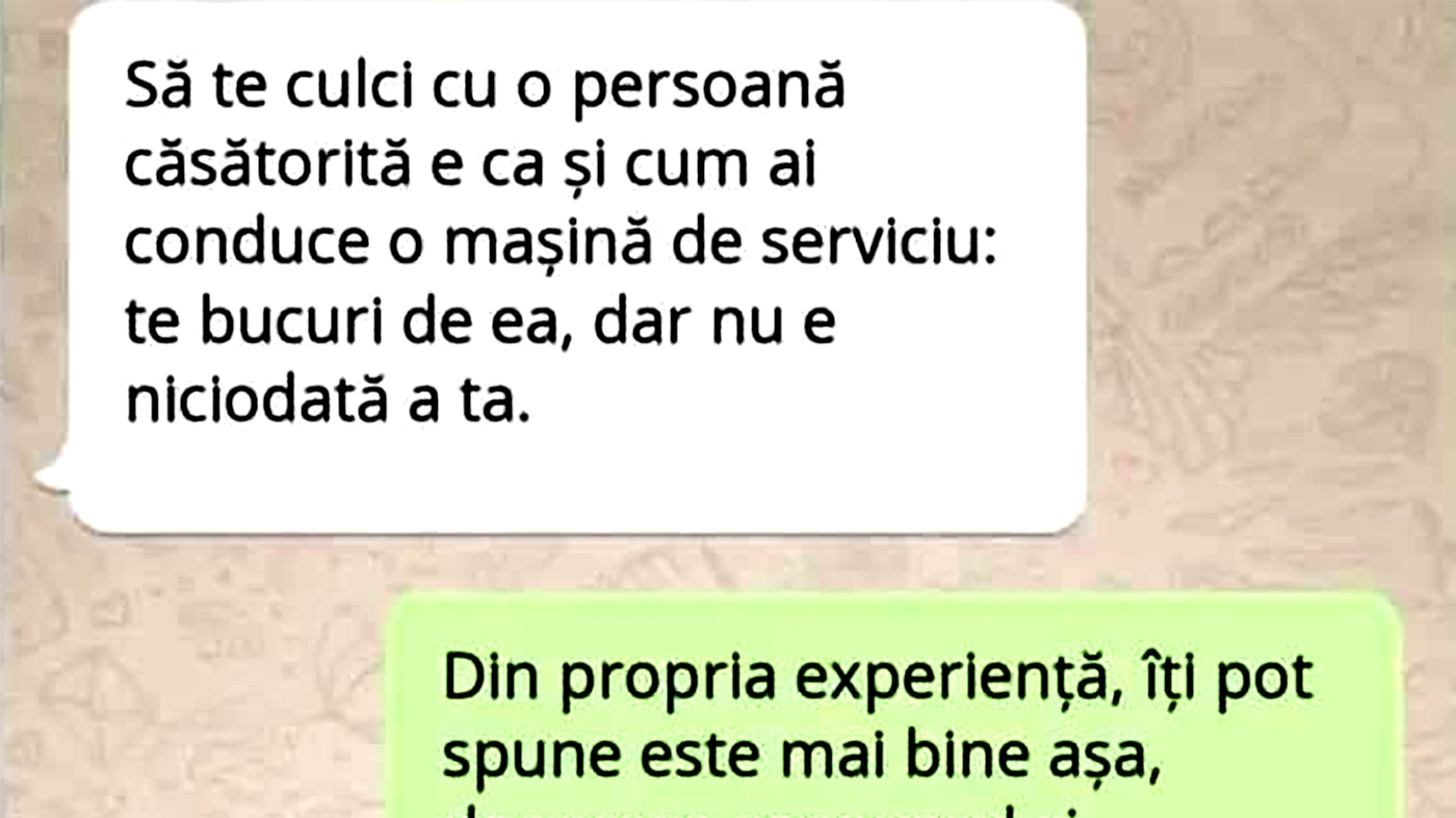 BANC | "Să te culci cu o persoană căsătorită e ca și cum ai conduce mașina de serviciu"
