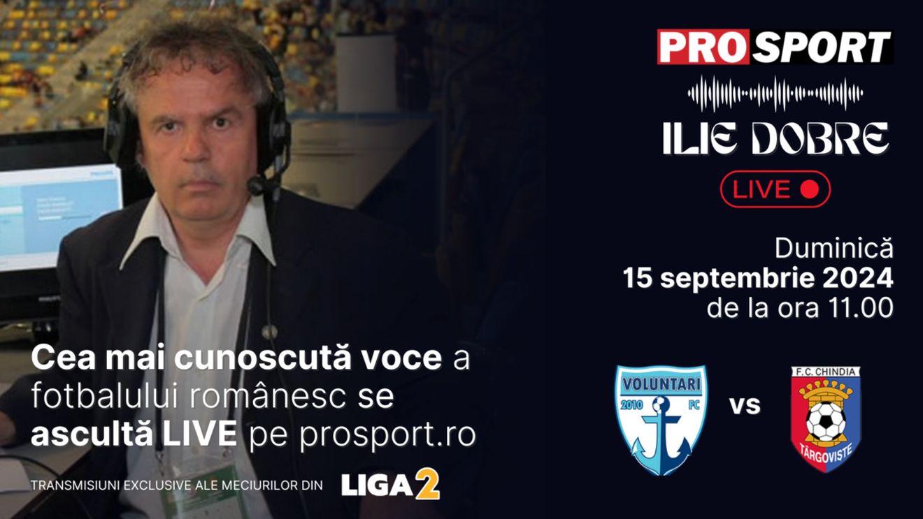 Ilie Dobre comentează LIVE pe ProSport.ro meciul FC Voluntari - Chindia Târgoviște, duminică, 15 septembrie 2024, de la ora 11.00