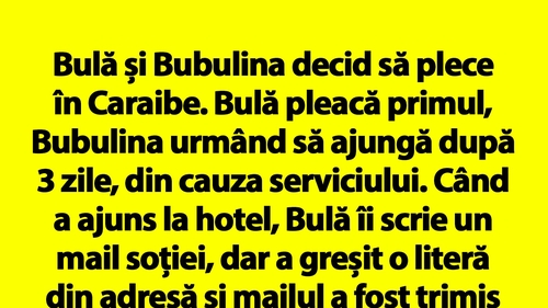 BANC | Bulă și Bubulina decid să plece în Caraibe