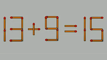 Test de inteligență cu chibrituri | Corectați 13+9=15, mutând un singur băț