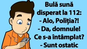 BANC | Bulă sună la 112: "Alo, Poliția?! Sunt ostatic"