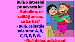 BANC | "Bulă, calitățile tale sunt: A, C, D, E, F, G, B"