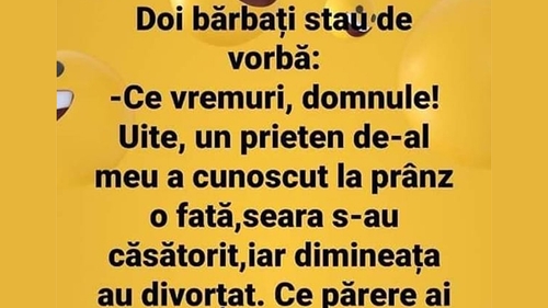 BANC | "Un prieten a cunoscut la prânz o fată, seara s-au căsătorit, iar dimineața au divorțat"