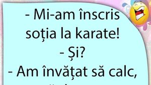 BANCUL ZILEI | "Mi-am înscris soția la karate!"