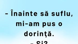 Bancul sfârșitului de săptămână | "Înainte să suflu, mi-am pus o dorință"
