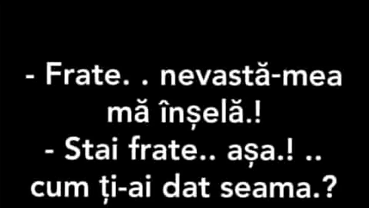 BANC | Cum îți dai seama că nevasta te înșală