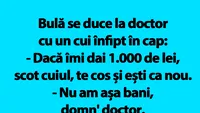 BANC | Bulă se duce la doctor cu un cui înfipt în cap