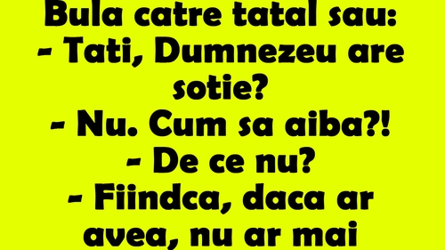 BANCUL ZILEI | Bulă către tatăl său: "Tati, Dumnezeu are soție?"