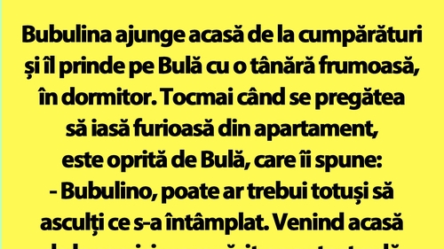 BANC | Bubulina ajunge acasă de la cumpărături și îl prinde pe Bulă cu o tânără frumoasă, în dormitor