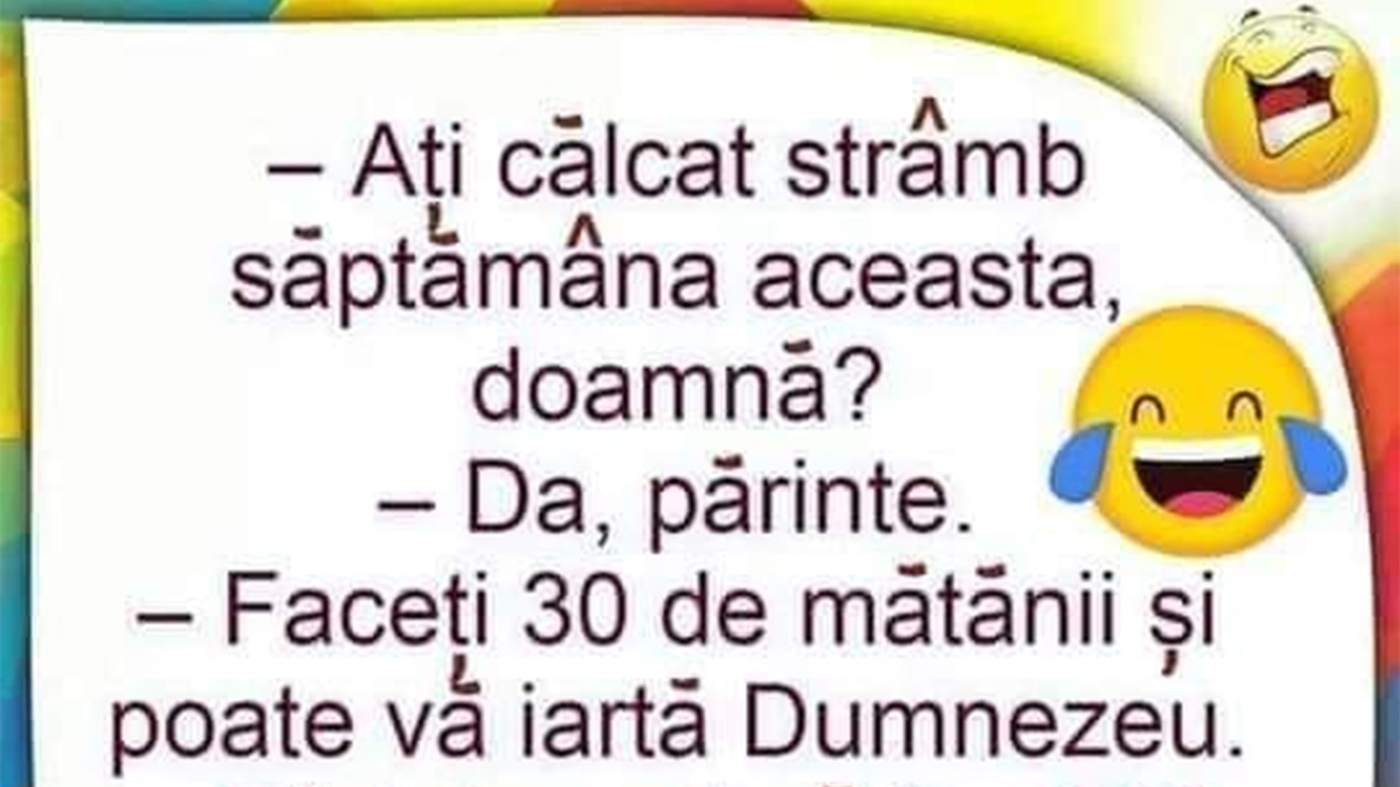 BANCUL ZILEI | "Ați călcat strâmb săptămâna aceasta, doamnă?"