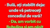 BANC | Bulă, Bubulina și concediul de vară?