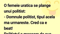 BANCUL ZILEI | O femeie urâțică se plânge unui polițist