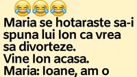 BANCUL ZILEI | Maria se hotărăște să-i spună lui Ion că vrea să divorțeze