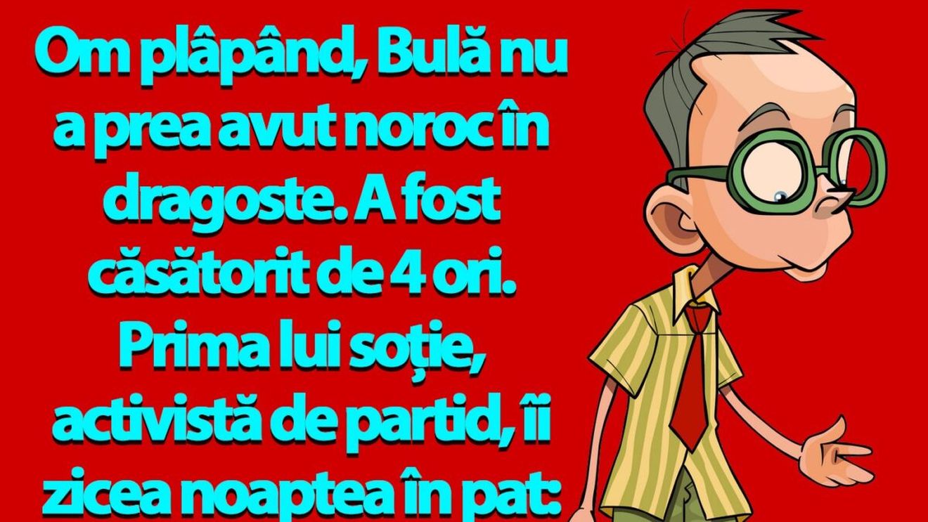 BANC | Cele 4 neveste ale lui Bulă