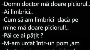 BANCUL ZILEI | "Domn doctor, mă doare piciorul!" "Ai limbrici"