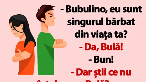 BANC | Dilema lui Bulă: Bubulino, eu sunt singurul bărbat din viața ta?