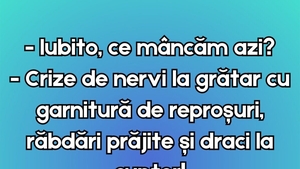 BANC | "Iubito, ce mâncăm azi?"
