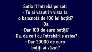 Bancul de weekend | "Tu ai văzut vreodată o bancnotă de 100 de lei boțiți?"