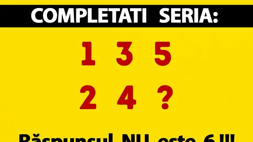 Test IQ cu 10 întrebări | Prima: Completați seria 1, 2, 3, 4, 5? Nu este 6!