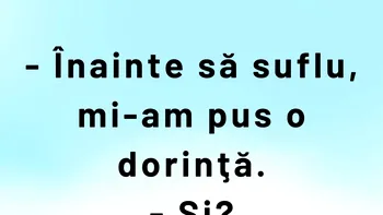 Bancul sfârșitului de săptămână | „Înainte să suflu, mi-am pus o dorință”