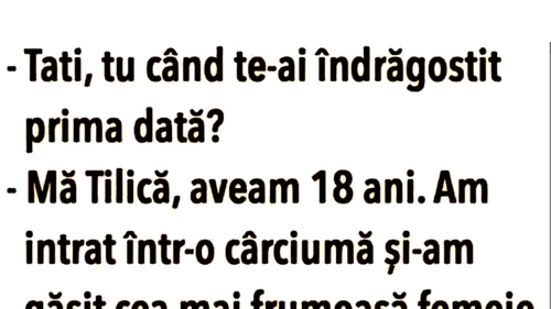 BANC | "Tati, tu când te-ai îndrăgostit prima dată?"