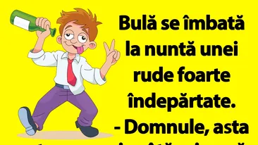 BANC | Bulă se îmbată la nuntă unei rude îndepărtate