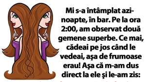Bancul de weekend | "Pe la ora 2:00 noaptea, am observat două gemene superbe în bar"