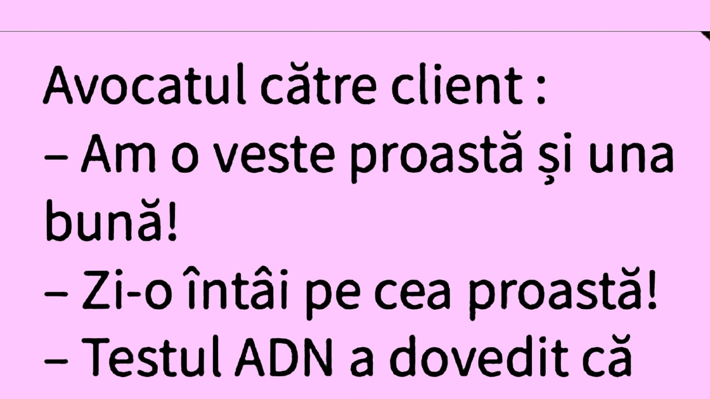 BANCUL ZILEI | Avocatul către client: "Am o veste proastă și una bună"