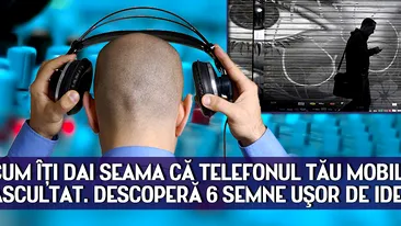 Cum îţi dai seama că TELEFONUL tău mobil este ASCULTAT. Descoperă 6 semne uşor de identificat