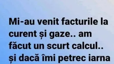 BANCUL ZILEI | Mi-au venit facturile la curent și gaze