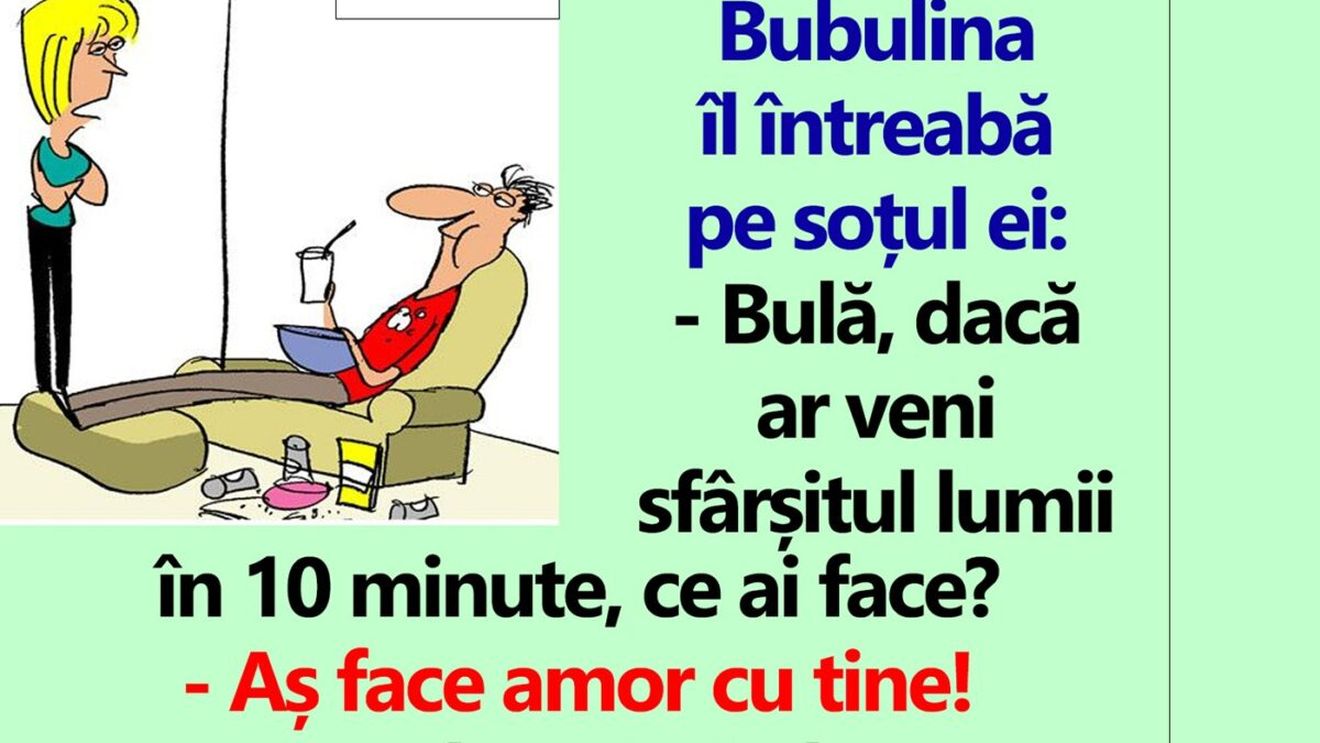 BANC | "Bulă, dacă ar veni sfârșitul lumii în 10 minute, ce ai face?"