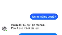Bancul începutului de săptămână | Ieșim mâine seară?