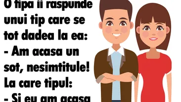 BANCUL ZILEI | Am acasă un soț, nesimțitule!