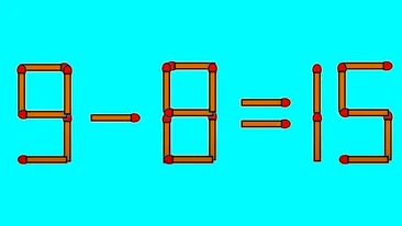 TEST IQ | 9 - 8 = 15 este greșit. Corectați egalitatea mutând un singur chibrit