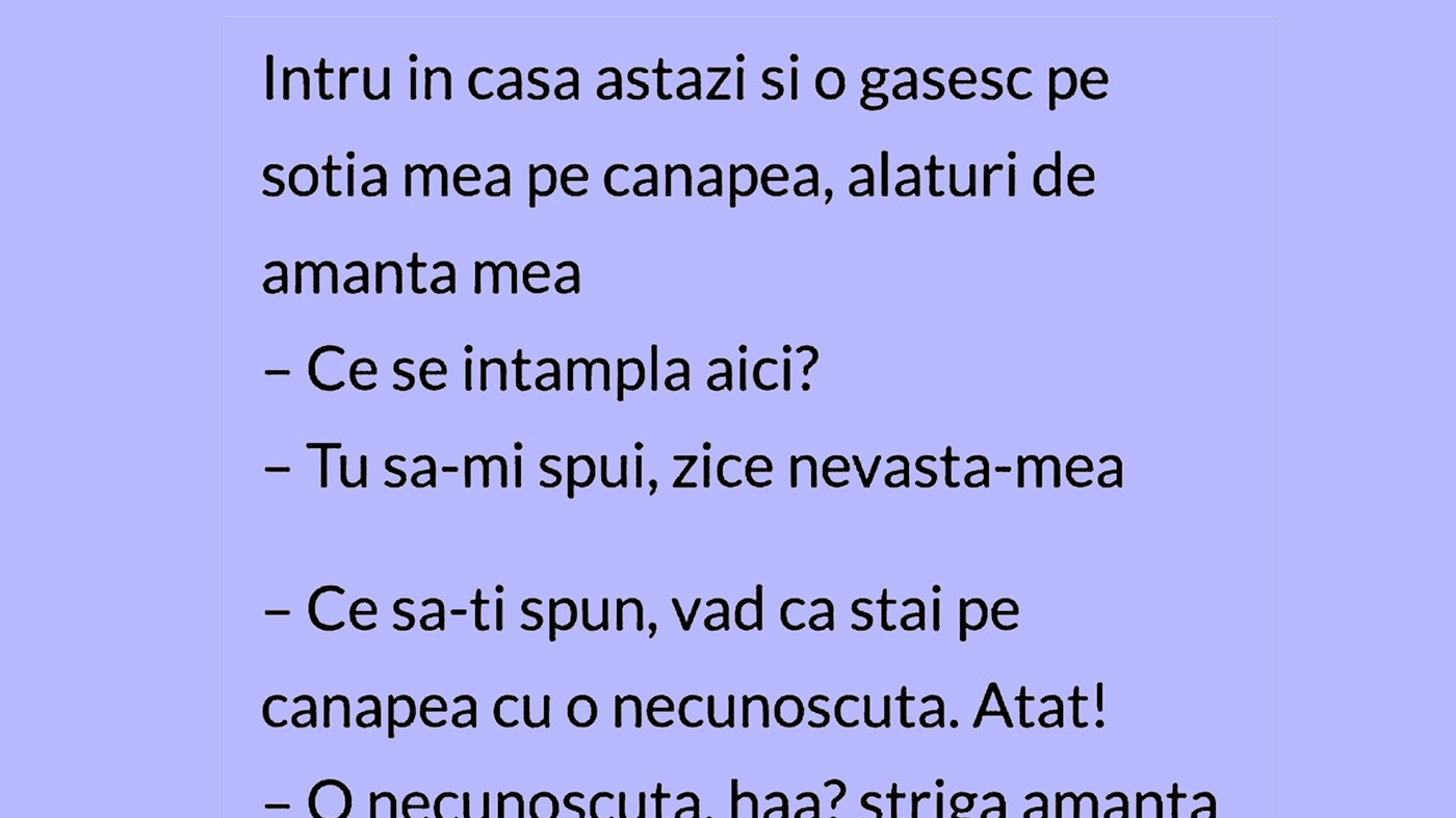 BANCUL ZILEI | ,,Intru în casă și o găsesc pe soție cu amanta mea"