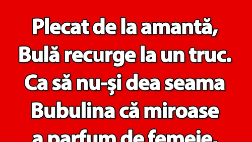BANC | Plecat de la amantă, Bulă recurge la un truc