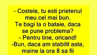 BANC | Costele te bagi la o bătaie, dacă se pune problema?