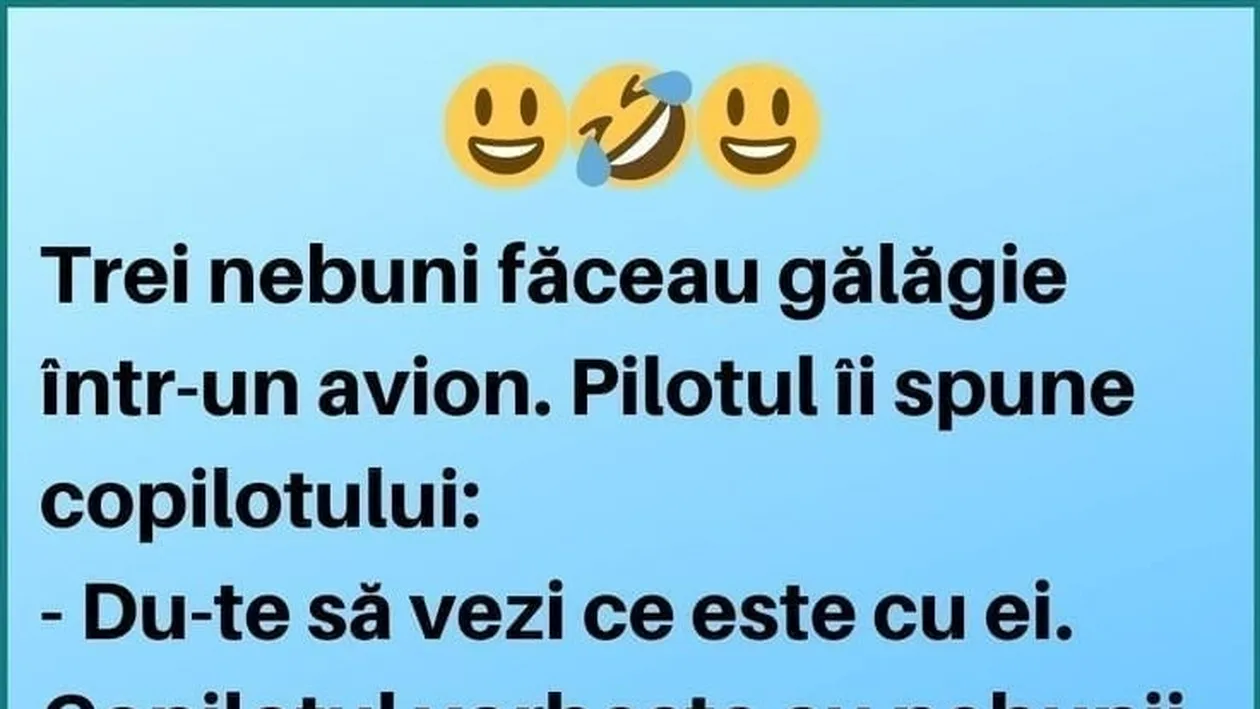Bancul zilei. Trei nebuni făceau gălăgie într-un avion